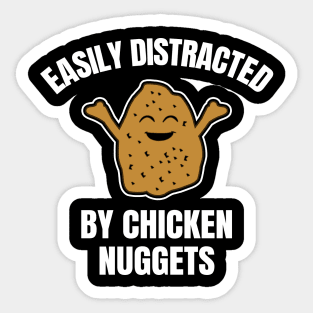 Easily Distracted By Chicken Nuggets Sticker